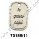 CHAPA COLGANTE LLAVERO RIBETE "TE QUIERO PAPÁ"