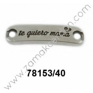 ENTREPIEZA CHAPA ALARGADA"TE QUIERO MAMÁ"